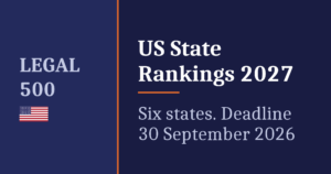 Legal 500 US State Rankings 2027 – six states, submission deadline 30 September 2026