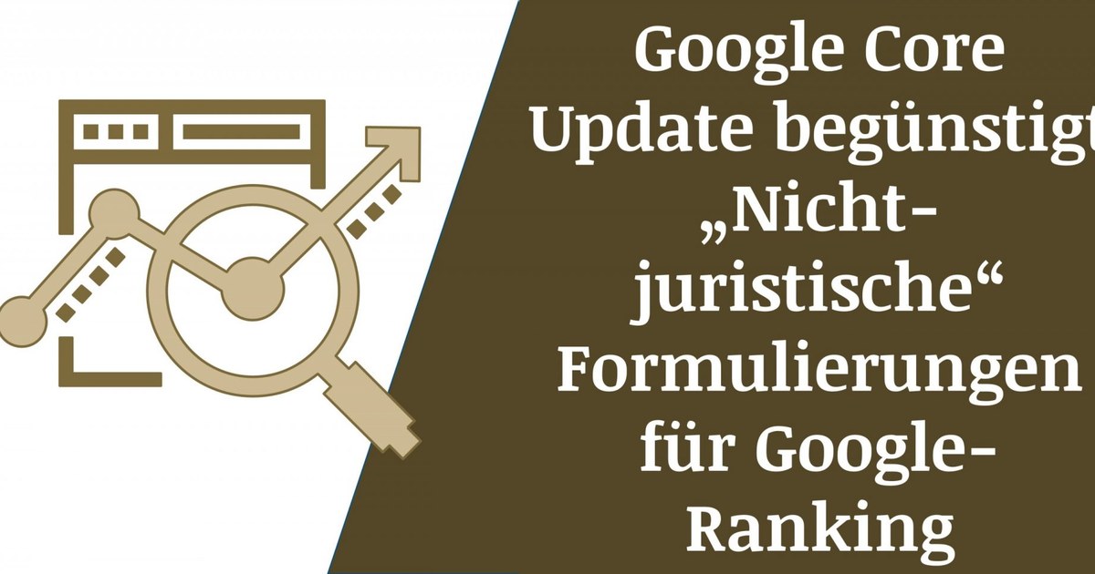 Beitragsbild: Google Mai Core Update begünstigt „Nicht-juristische“ Formulierungen