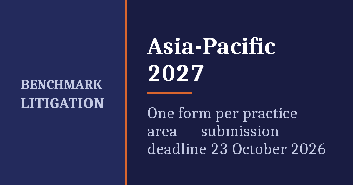 Benchmark Litigation Asia-Pacific 2027 — one form per practice area, submission deadline 23 October 2026